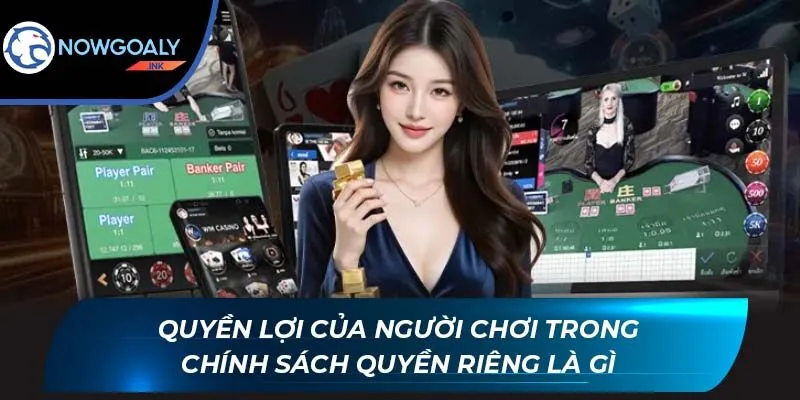 Quyền lợi của người chơi trong chính sách quyền riêng là gì