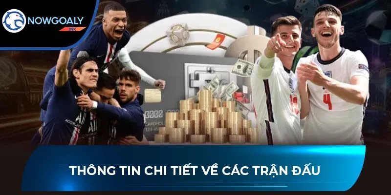 Thông tin chi tiết về các trận đấu