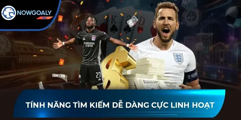 Tính năng tìm kiếm dễ dàng cực linh hoạt