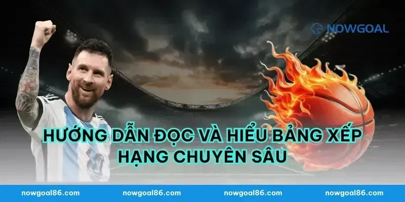 Hướng Dẫn Đọc Và Hiểu Bảng Xếp Hạng Chuyên Sâu