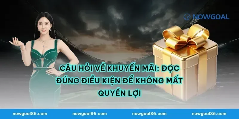 Câu hỏi về khuyến mãi: đọc đúng điều kiện để không mất quyền lợi