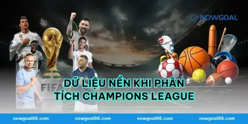 Dữ liệu nền khi phân tích champions league