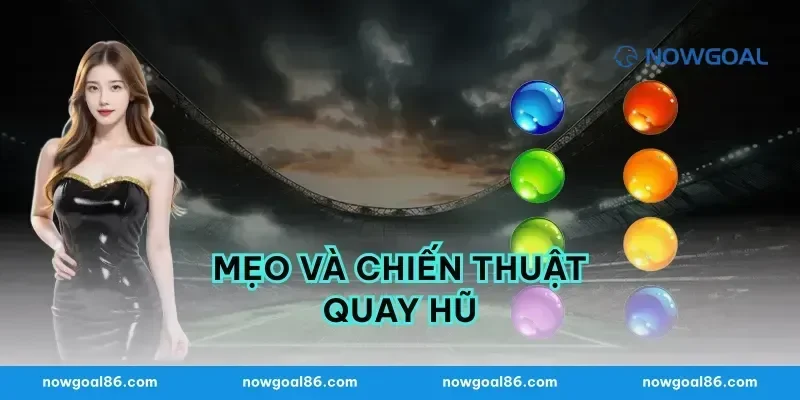 Mẹo và chiến thuật quay hũ