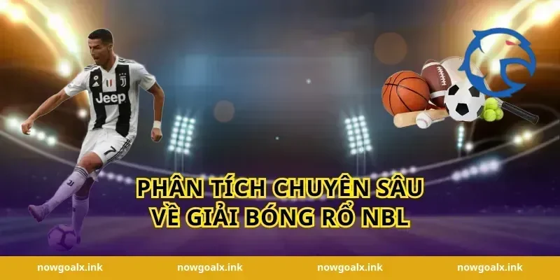 Phân tích chuyên sâu về giải bóng rổ NBL