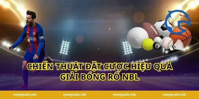 Chiến thuật đặt cược hiệu quả giải bóng rổ NBL