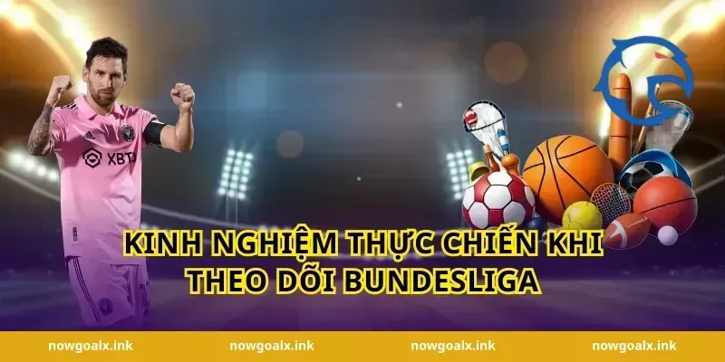 Kinh Nghiệm Thực Chiến Khi Theo Dõi Bundesliga