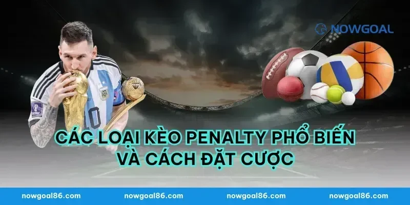 Các loại kèo penalty phổ biến và cách đặt cược