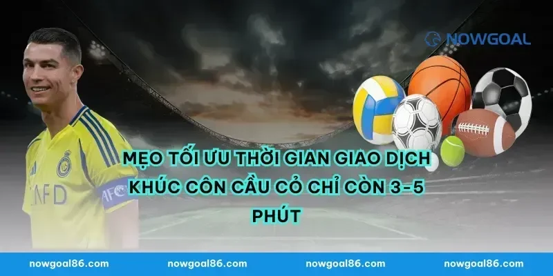Mẹo tối ưu thời gian giao dịch khúc côn cầu cỏ chỉ còn 3-5 phút