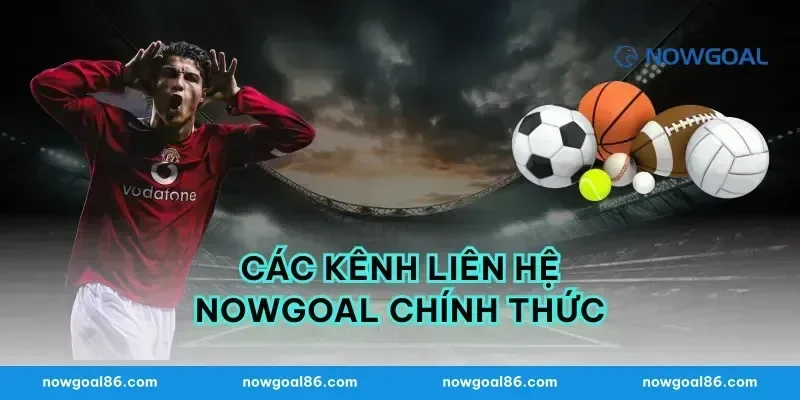 Các Kênh Liên Hệ Nowgoal Chính Thức