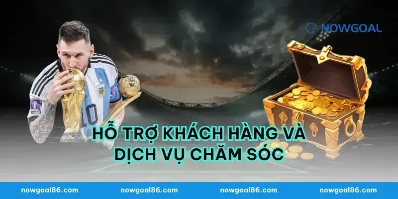 Hỗ trợ khách hàng và dịch vụ chăm sóc