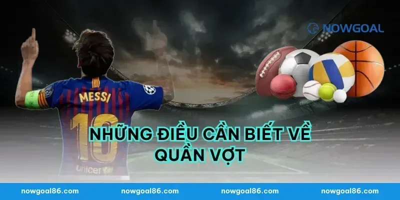 Những Điều Cần Biết Về Quần Vợt