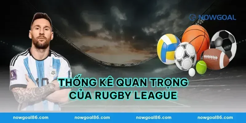 Thống Kê Quan Trọng Của Rugby League