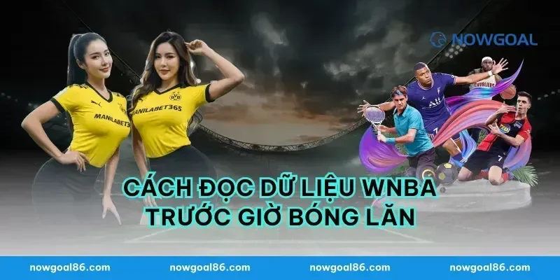 Cách đọc dữ liệu wnba trước giờ bóng lăn